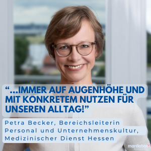 Referenzaussage Petra Becker, Bereichsleiterin Personal und Unternehmenskultur, Medizinischer Dienst Hessen 
